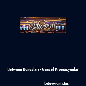 Betwoon Bonusları - Güncel Promosyonlar