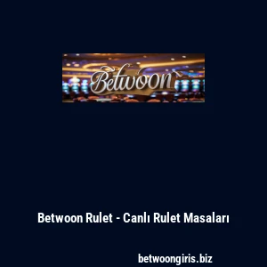 Betwoon Rulet - Canlı Rulet Masaları